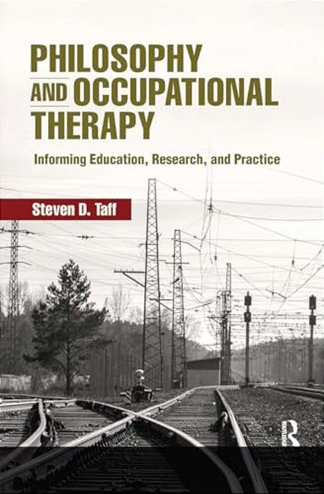 Philosophy And Occupational Therapy: Informing Education, Research, And Practice-..