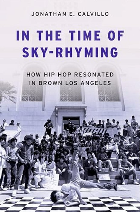 In The Time Of Sky-Rhyming: How Hip Hop Resonated In Brown Los Angeles-..