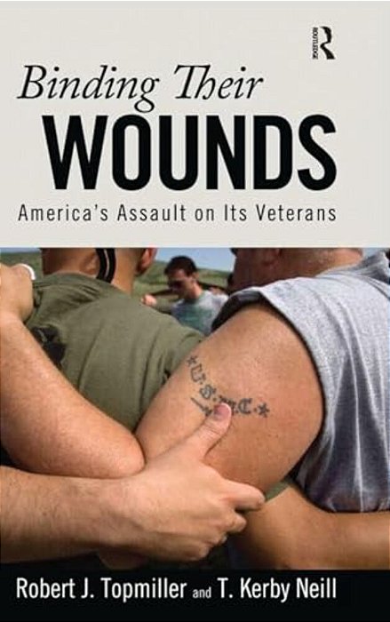 Binding Their Wounds: America's Assault On Its Veterans-..