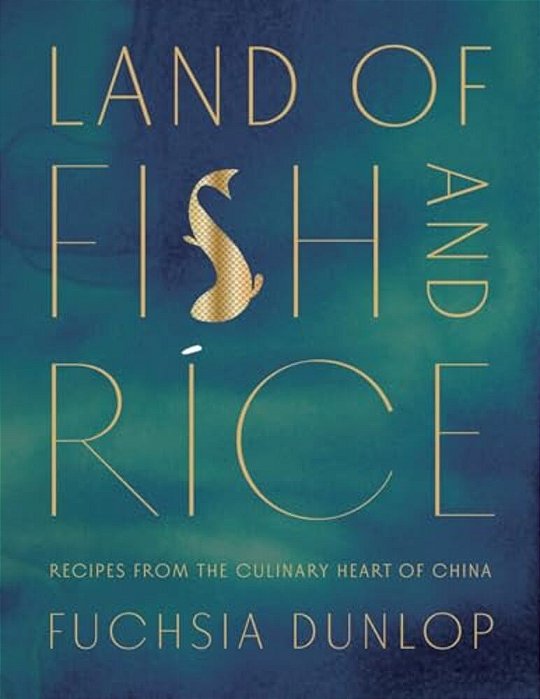 Land Of Fish And Rice: Recipes From The Culinary Heart Of China-..