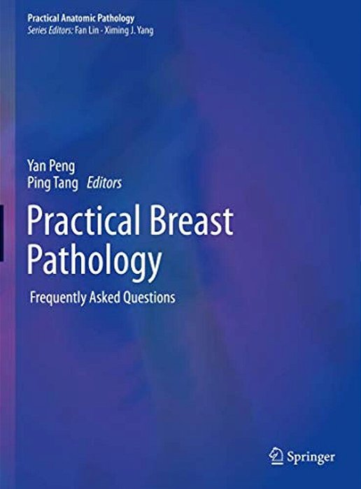 Practical Breast Pathology: Frequently Asked Questions-..