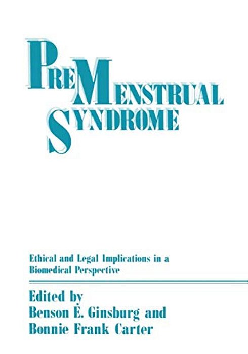 Premenstrual Syndrome: Ethical And Legal Implications In A Biomedical Perspective-..