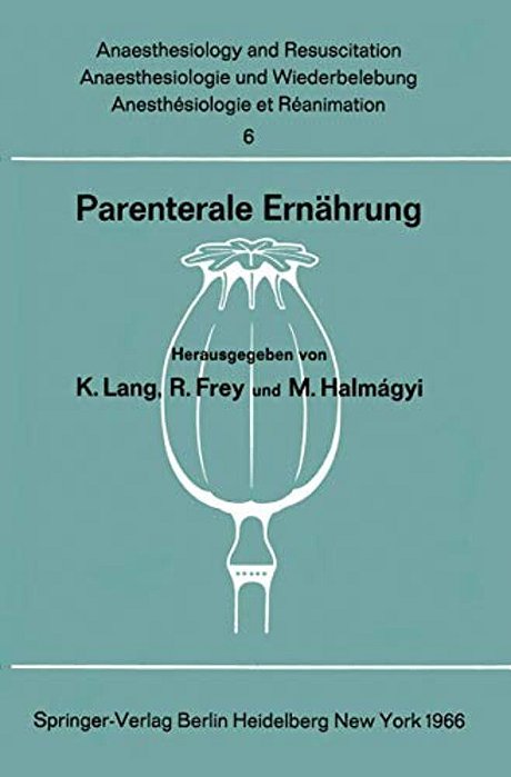 Parenterale Ernährung: Bericht Über Das Symposion Des Physiologisch-Chemischen Instituts Und Des Instituts Für Anaesthesiologie Der Johannes Gutenberg-..