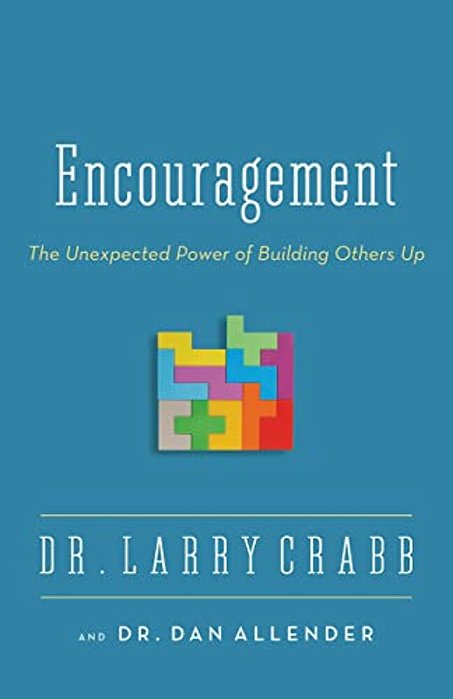 The Encouragement: The Unexpected Power Of Building Others Up-..