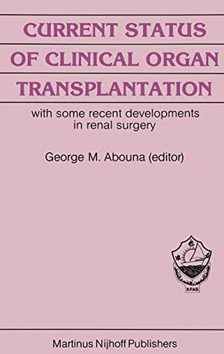 Current Status Of Clinical Organ Transplantation: With Some Recent Developments In Renal Surgery-..