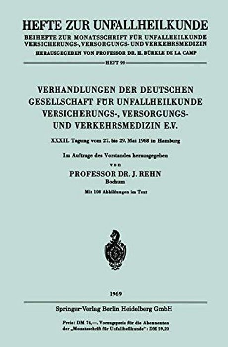 Verhandlungen Der Deutschen Gesellschaft Für Unfallheilkunde Versicherungs-, Versorgungs- Und Verkehrsmedizin E. V. -..