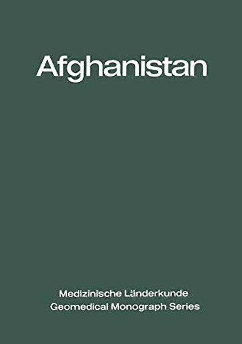 Afghanistan: Eine Geographisch-Medizinische Landeskunde/a Geomedical Monograph-..