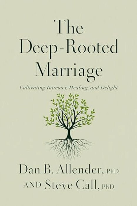 The Deep-Rooted Marriage: Cultivating Intimacy, Healing, And Delight-..