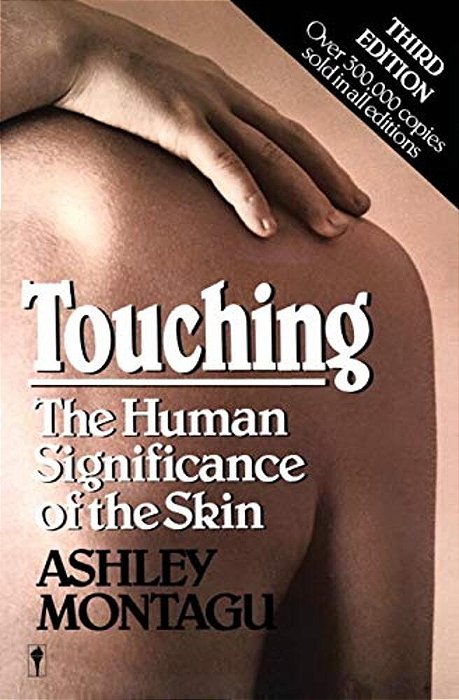 Touching: The Human Significance Of The Skin-..