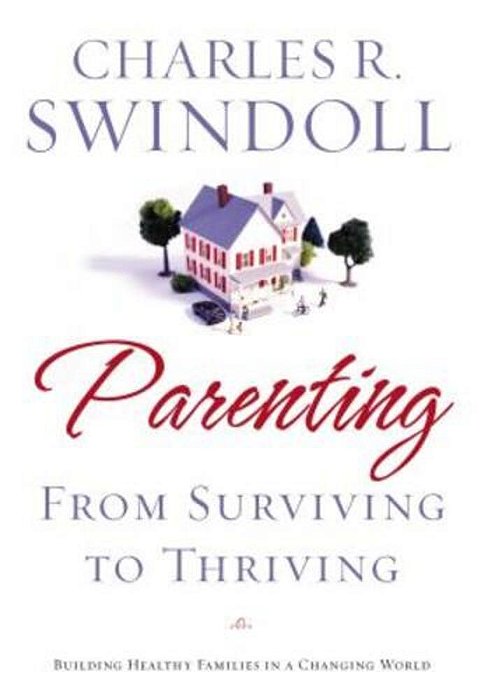 Parenting: From Surviving To Thriving: Building Healthy Families In A Changing World-..