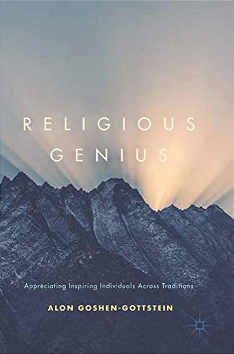 Religious Genius: Appreciating Inspiring Individuals Across Traditions-..