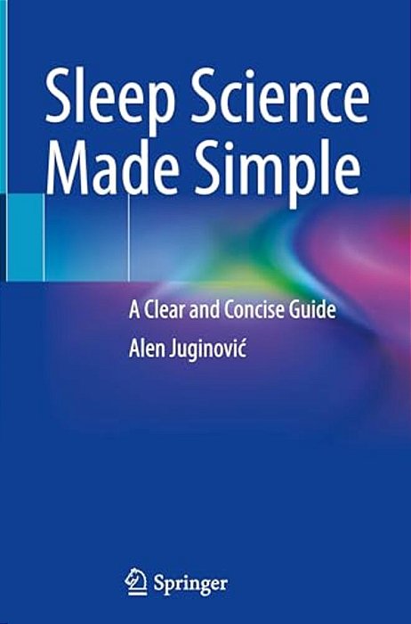 Sleep Science Made Simple: A Clear And Concise Guide-..