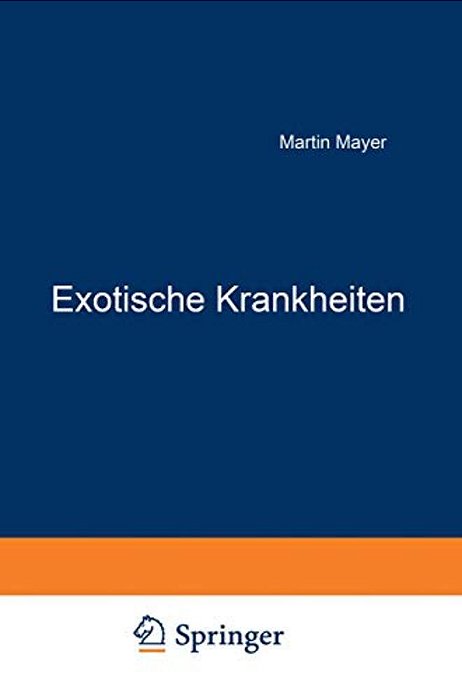Exotische Krankheiten: Ein Lehrbuch Für Die Praxis-..