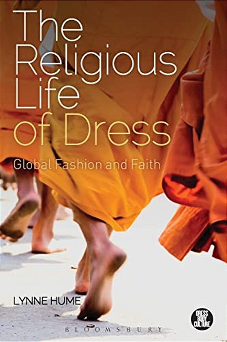 The Religious Life Of Dress: Global Fashion And Faith-..