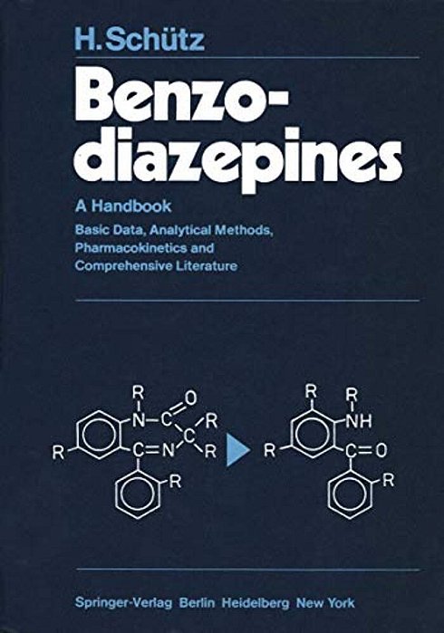 Benzodiazepines: A Handbook. Basic Data, Analytical Methods, Pharmacokinetics And Comprehensive Literature-..