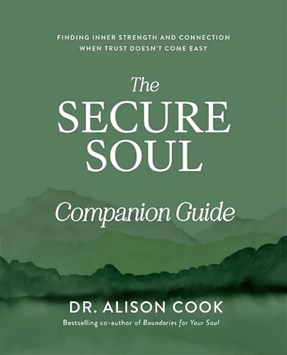 The Secure Soul Companion Guide: Finding Inner Strength And Connection When Trust Doesn't Come Easy-..