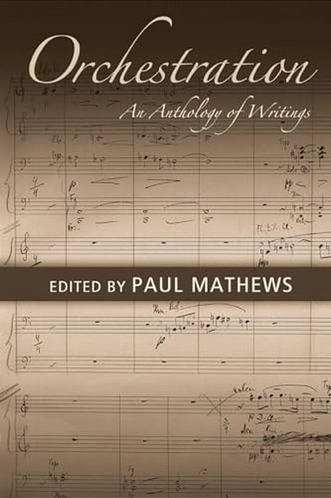 Orchestration: An Anthology Of Writings-..