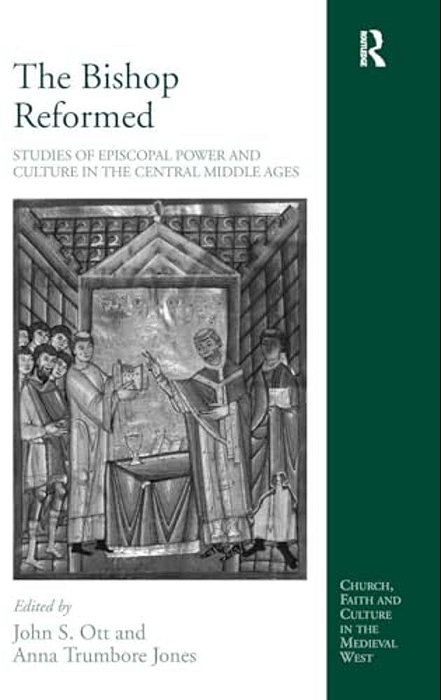 The Bishop Reformed: Studies Of Episcopal Power And Culture In The Central Middle Ages-..