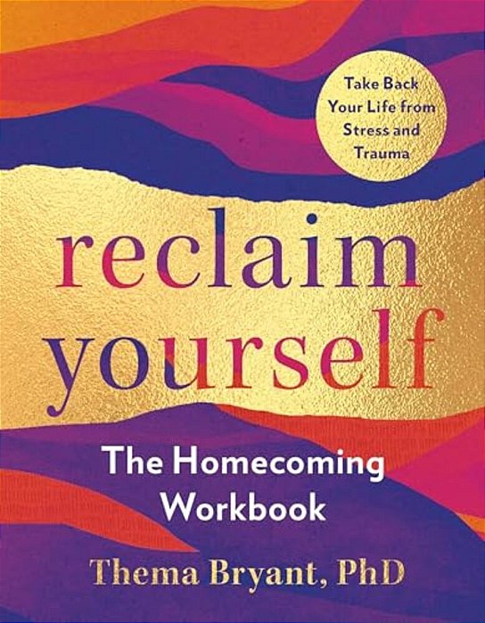 Reclaim Yourself: The Homecoming Workbook-..