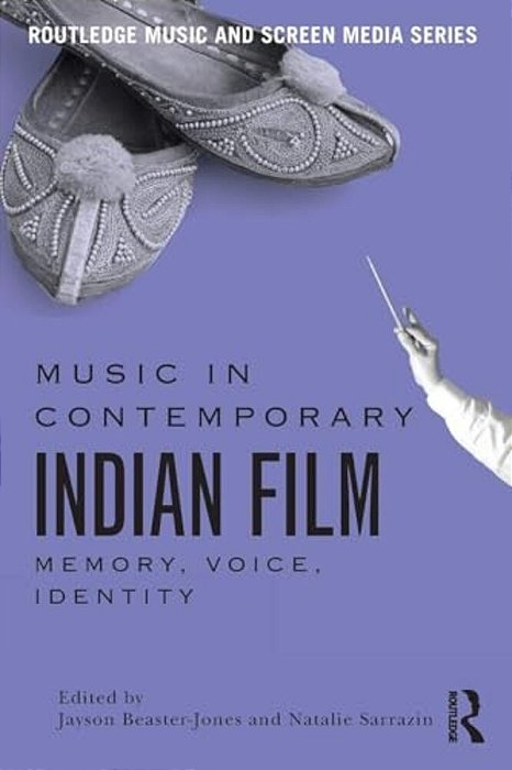 Music In Contemporary Indian Film: Memory, Voice, Identity-..