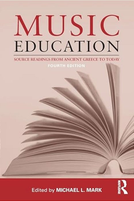 Music Education: Source Readings From Ancient Greece To Today-..