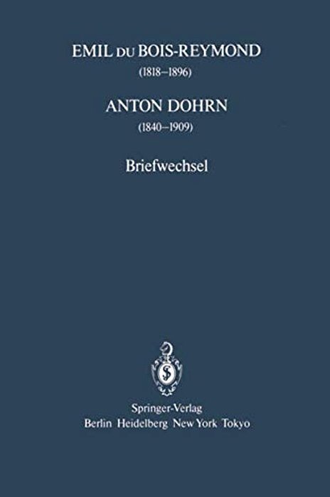 Emil Du Bois-Reymond (1818-1896) Anton Dohrn (1840-1909): Briefwechsel-..