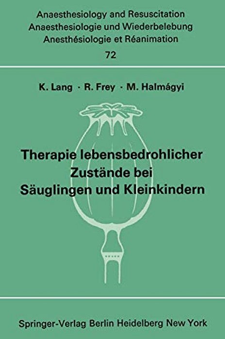 Therapie Lebensbedrohlicher Zustände Bei Säuglingen Und Kleinkindern: Bericht Über Das Symposion Am 8. Und 9. Oktober 1971 In Mainz-..