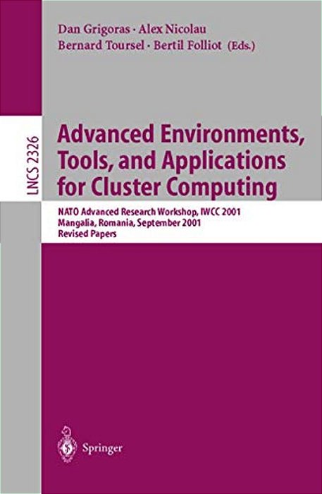 Advanced Environments, Tools, And Applications For Cluster Computing: Nato Advanced Research Workshop, Iwcc 2001, Mangalia, Romania, September 1-6, 20-..
