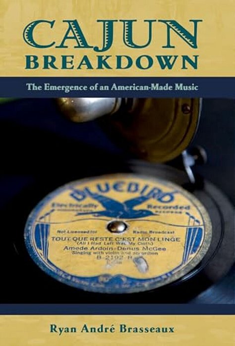 Cajun Breakdown: The Emergence Of An American-Made Music-..