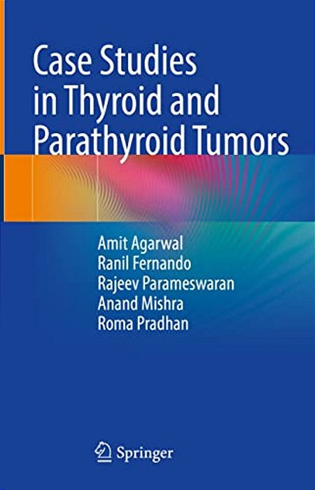 Case Studies In Thyroid And Parathyroid Tumors-..