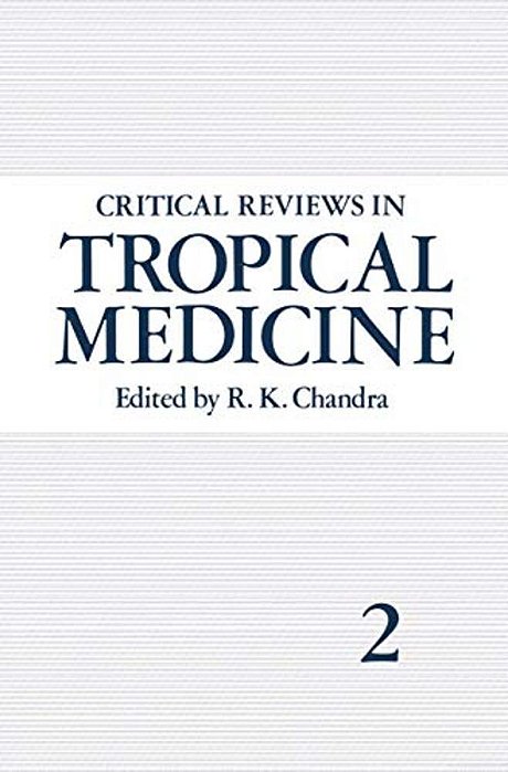 Critical Reviews In Tropical Medicine: Volume 2-..