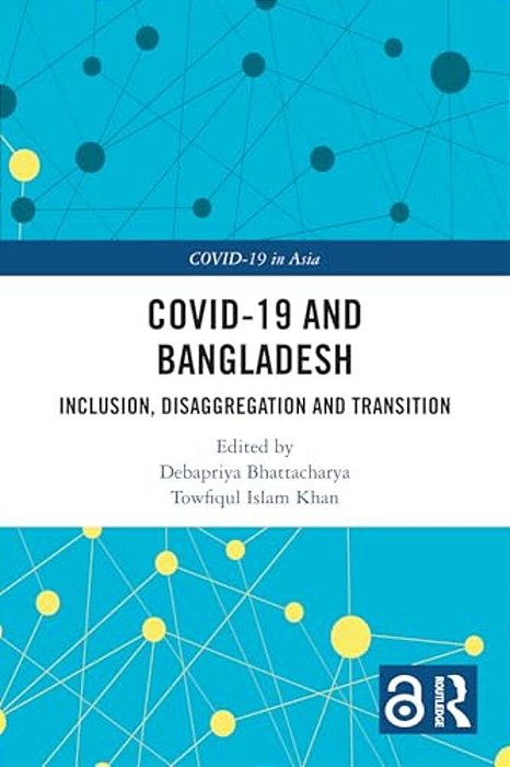 Covid-19 And Bangladesh: Inclusion, Disaggregation And Transition-..
