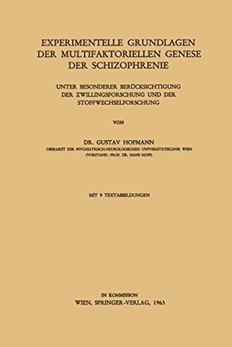 Experimentelle Grundlagen Der Multifaktoriellen Genese Der Schizophrenie: Unter Besonderer Berücksichtigung Der Zwillingsforschung Und Der Stoffwechse-..