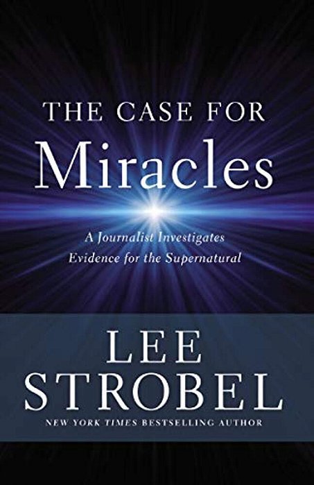 The Case For Miracles: A Journalist Investigates Evidence For The Supernatural-..