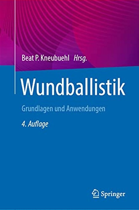 Wundballistik: Grundlagen Und Anwendungen-..