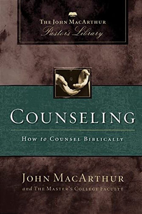Counseling: How To Counsel Biblically-..