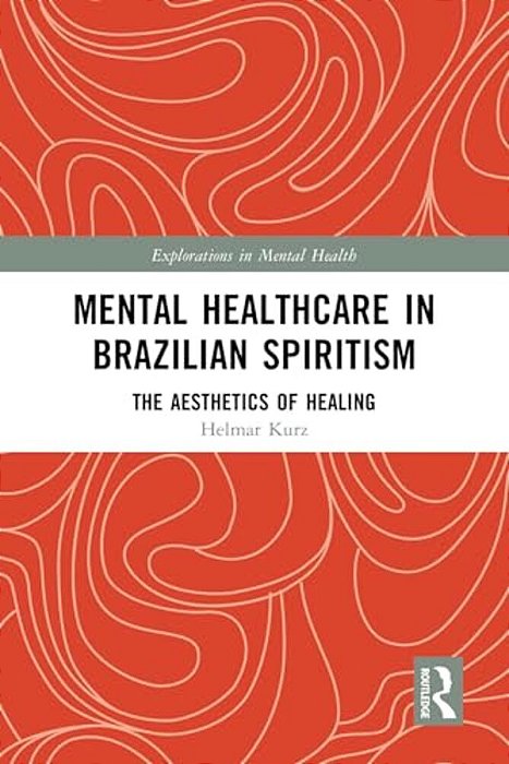 Mental Healthcare In Brazilian Spiritism: The Aesthetics Of Healing-..