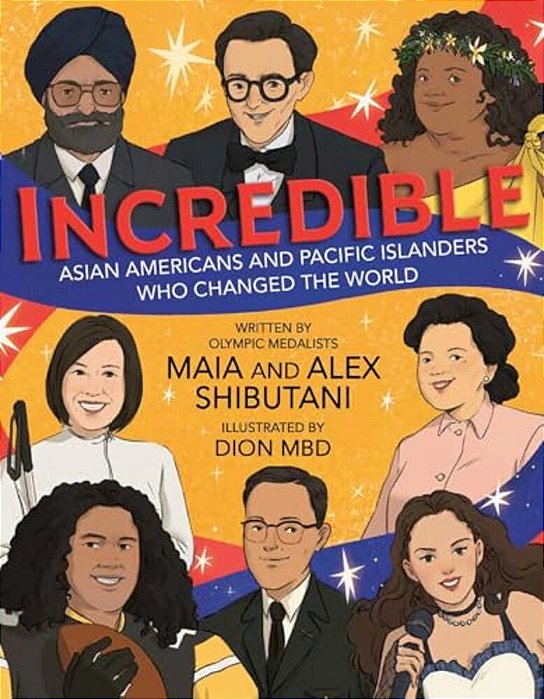 Incredible: Asian Americans And Pacific Islanders Who Changed The World-..