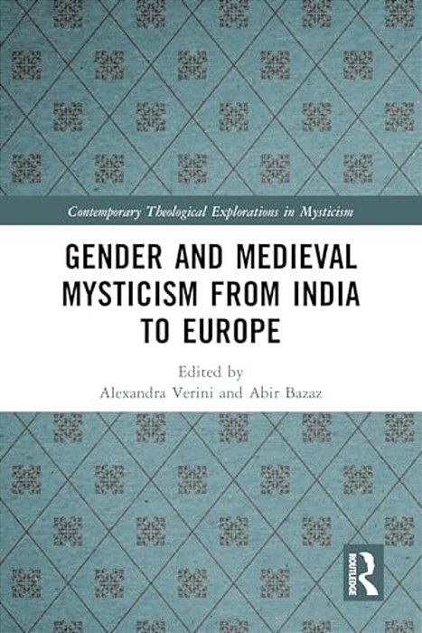 Gender And Medieval Mysticism From India To Europe-..