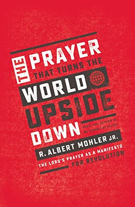 The Prayer That Turns The World Upside Down: The Lord's Prayer As A Manifesto For Revolution-..