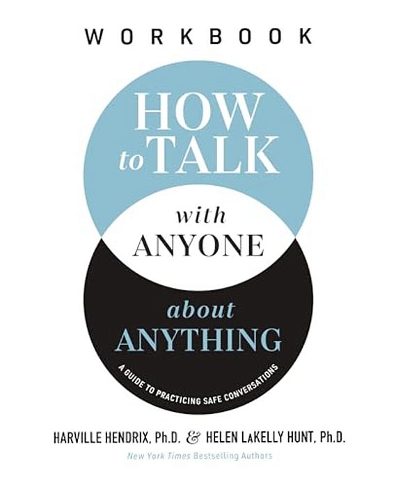 How To Talk With Anyone About Anything Workbook: A Guide To Practicing Safe Conversations-..