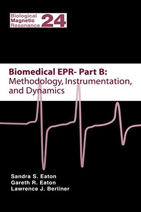 Biomedical Epr - Part B: Methodology, Instrumentation, And Dynamics-..