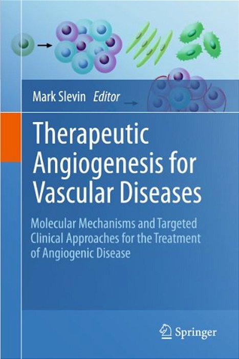 Therapeutic Angiogenesis For Vascular Diseases: Molecular Mechanisms And Targeted Clinical Approaches For The Treatment Of Angiogenic Disease-..