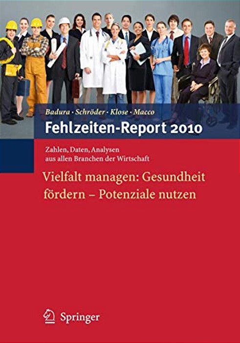 Fehlzeiten-Report 2010: Vielfalt Managen: Gesundheit Fördern - Potenziale Nutzen-..