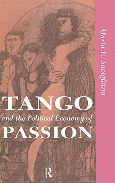 Tango And The Political Economy Of Passion-..