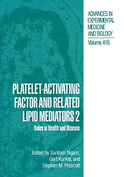 Platelet-Activating Factor And Related Lipid Mediators 2: Roles In Health And Disease-..