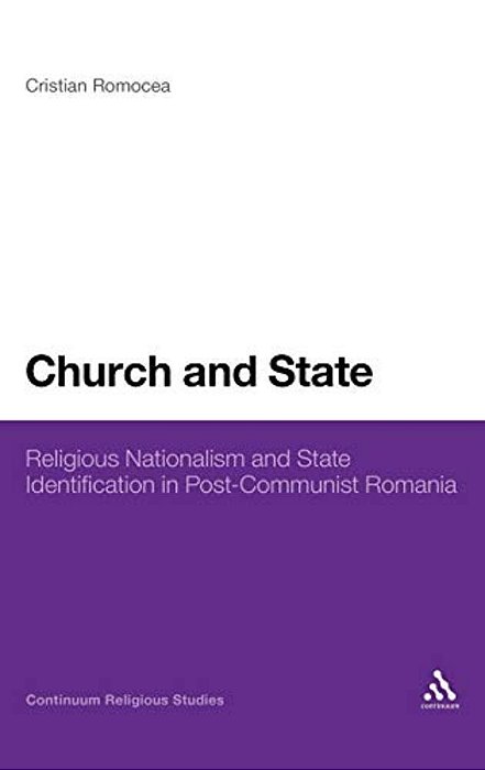 Church And State: Religious Nationalism And State Identification In Post-Communist Romania-..