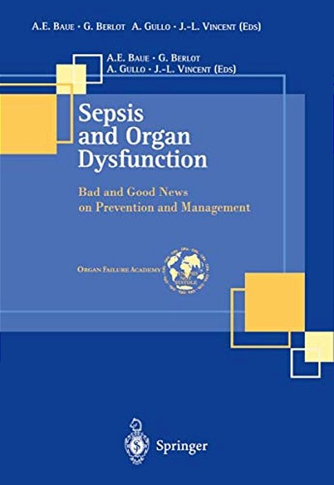 Sepsis And Organ Dysfunction: Bad And Good News On Prevention And Management-..