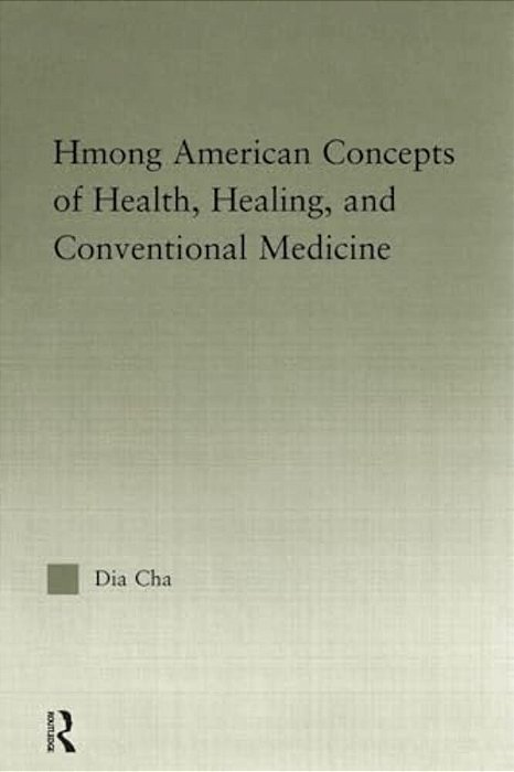 Hmong American Concepts Of Health, Healing, And Conventional Medicine-..