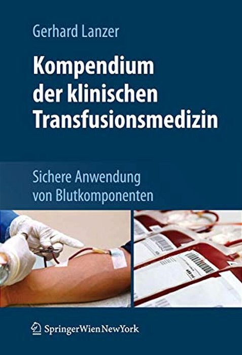 Kompendium Der Klinischen Transfusionsmedizin: Sichere Anwendung Von Blutkomponenten-..